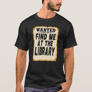 Find Me At The Library Lover Book School Librarian T-Shirt