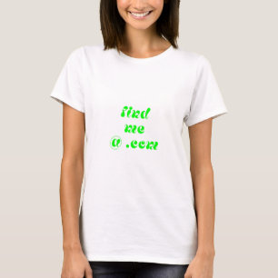 Find Me @ .Com T-Shirt
