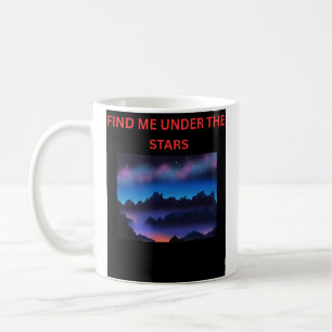 Find Me Under the Stars Coffee Mug