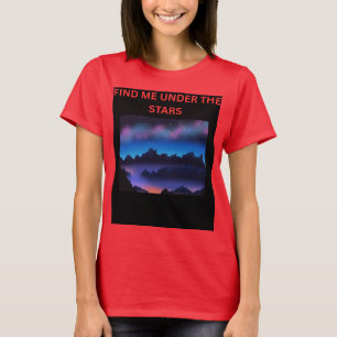 Find Me Under the Stars Galaxy T-Shirt