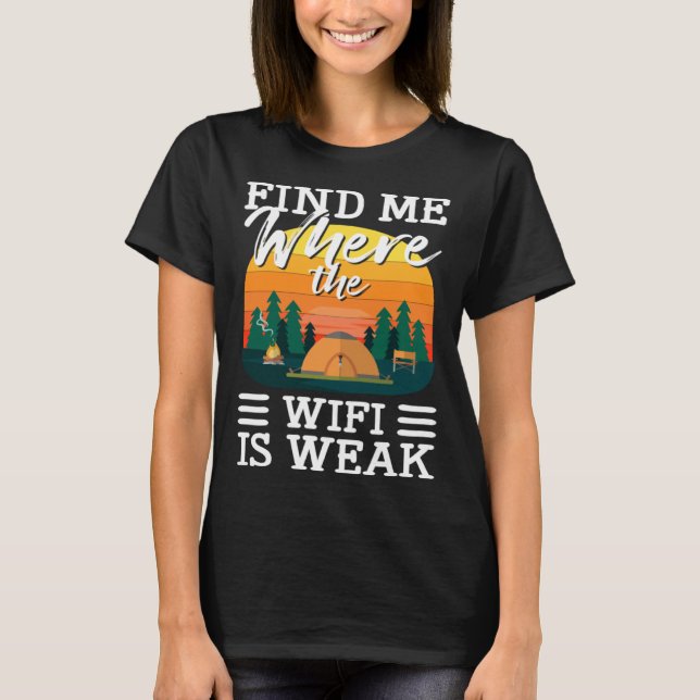 Find Me Where The Wife Is Weak Glamping T-Shirt (Front)