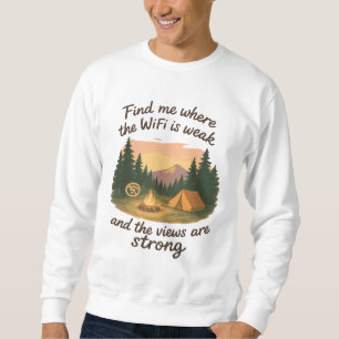 Find me where the WiFi is weak and the views Sweatshirt