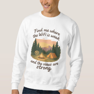 Find me where the WiFi is weak and the views Sweatshirt