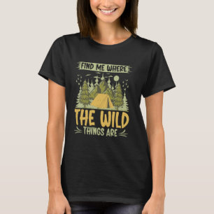 Find Me Where the Wild Things Are Hiking T-Shirt
