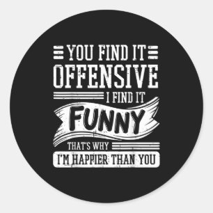 Find offensive find funny humour men women classic round sticker