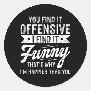 Find Offensive Find Funny Sarcastic Saying Humour Classic Round Sticker