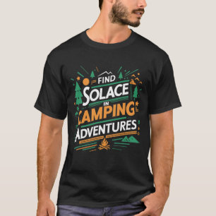 Find solace in camping adventures, black T-Shirts