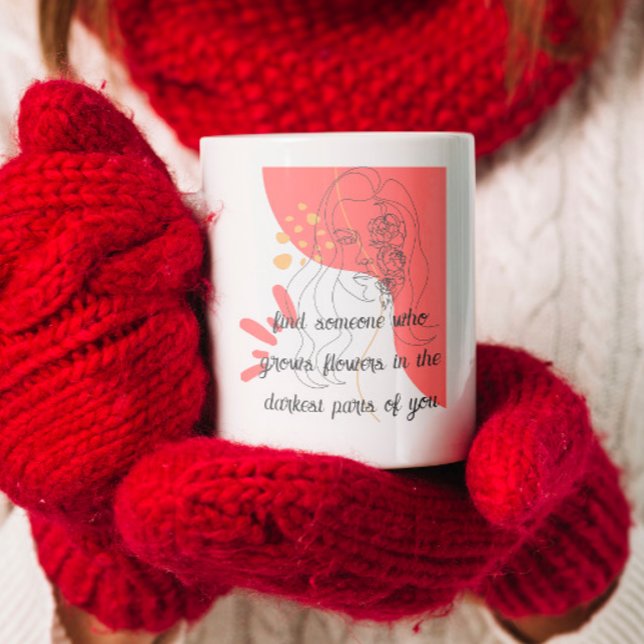find someone who grows flowers in you Love quote Coffee Mug (Creator Uploaded)