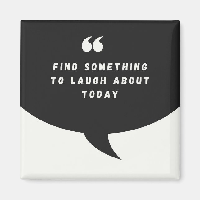FIND SOMETHING TO LAUGH ABOUT TODAY -magnet Magnet (Front)
