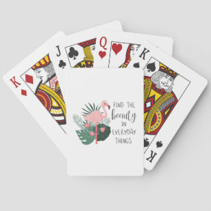 Find The Beauty In Everyday Things Playing Cards