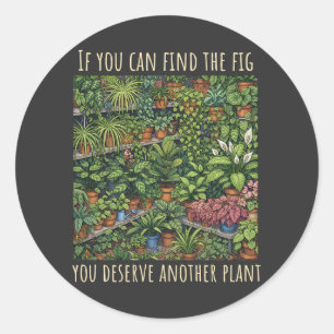 Find the Fig Funny Plant Lover Classic Round Sticker