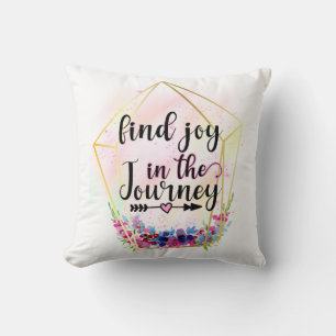 Find The Joy In The Journey Cushion