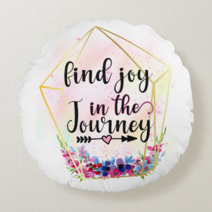 Find The Joy In The Journey Round Cushion