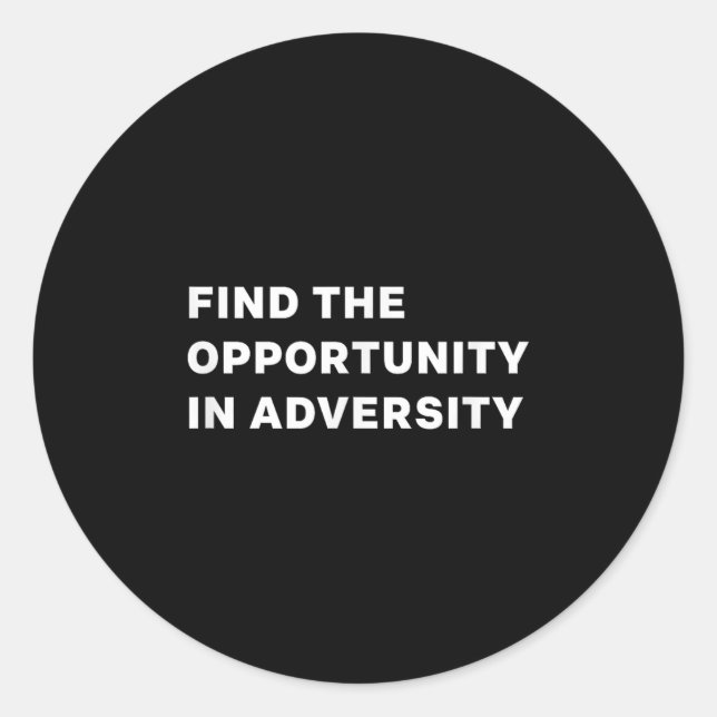 Find The Oprtunity In Adversity Motivational Quote Classic Round Sticker (Front)