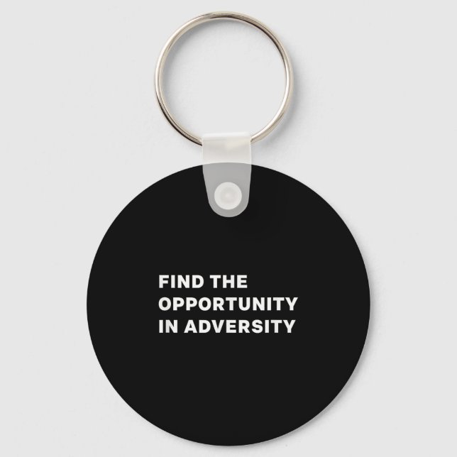 Find The Oprtunity In Adversity Motivational Quote Key Ring (Front)