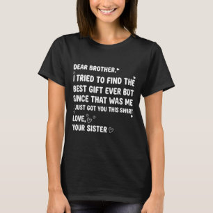 Find Tried I Dear Brother Brother T-Shirt