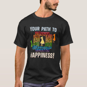FIND WAY TO YOUR HAPPINESS happiness maze T-Shirt