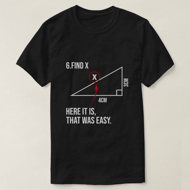 Find X Here It Is That Was Easy Math  for Students T-Shirt (Design Front)