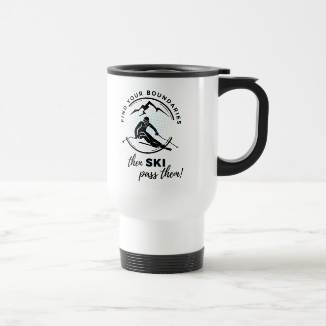 "Find your boundaries, then ski past them" Quote  Travel Mug (Right)