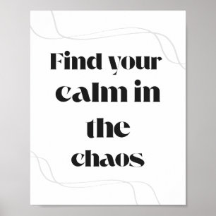 Find Your Calm in the Chaos Minimal Motivational Poster