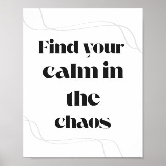 Find Your Calm in the Chaos Minimal Motivational Poster