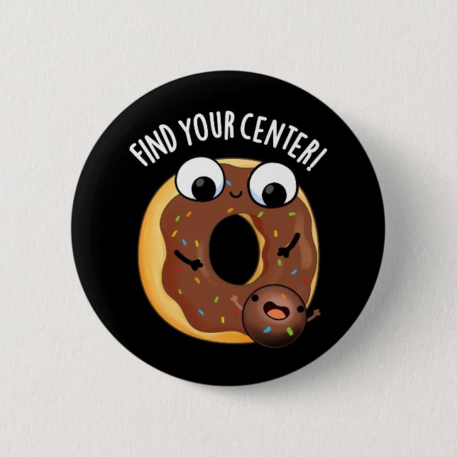 Find Your Centre Funny Doughnut Pun Dark BG 6 Cm Round Badge (Front)