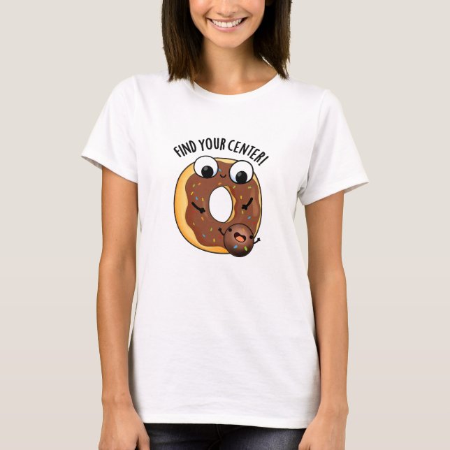 Find Your Centre Funny Doughnut Pun Dark BG T-Shirt (Front)