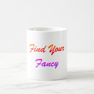 Find Your Fancy Coffee Mug
