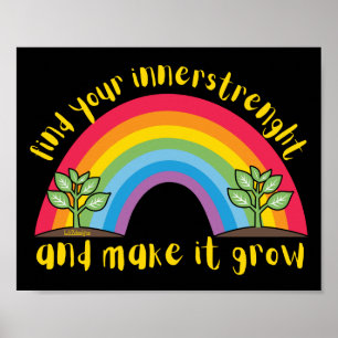 FIND YOUR INNERSTRENGHT AND MAKE IT GROW rainbow Poster