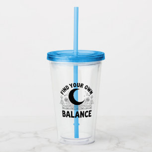 Find Your Own Balance Acrylic Tumbler