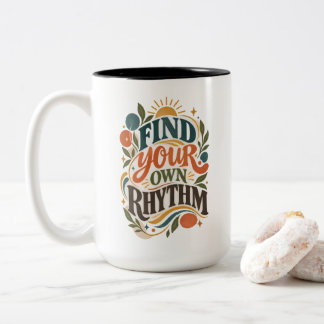 Find Your Own Rhythm Creative Inspirational Quote Two-Tone Coffee Mug