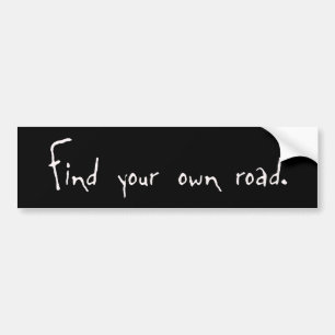 Find your own road bumper sticker