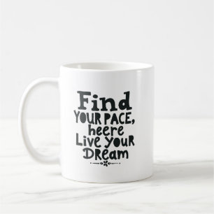 Find Your Pace, Live Your Dream  Coffee Mug