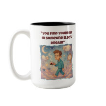 Find Yourself In Someone Else's Dream Funny Mug