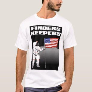 Finders Keepers Moon Funny Shirt