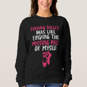 Finding Ballet was like finding this missing Piece Sweatshirt