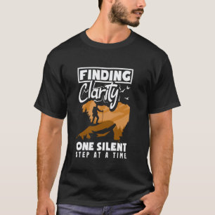 Finding Clarity One Silent Step at a Time Hiking T-Shirt
