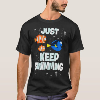 Finding Dory Just Keep Swimming T-Shirt