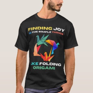 Finding Joy in the Simple Things Like Folding Orig T-Shirt