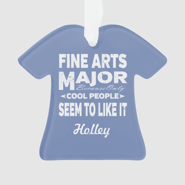 Fine Arts College Major Only Cool People Like It Ornament (Front)