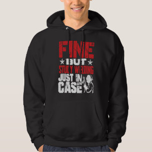 Fine But Study Welding Just In Case Hoodie