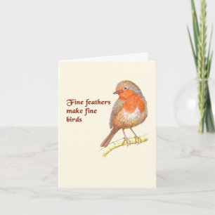 Fine Feathers make Fine Birds - note card