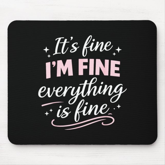 Fine fine everything is fine cute funny anxiety mouse mat (Front)