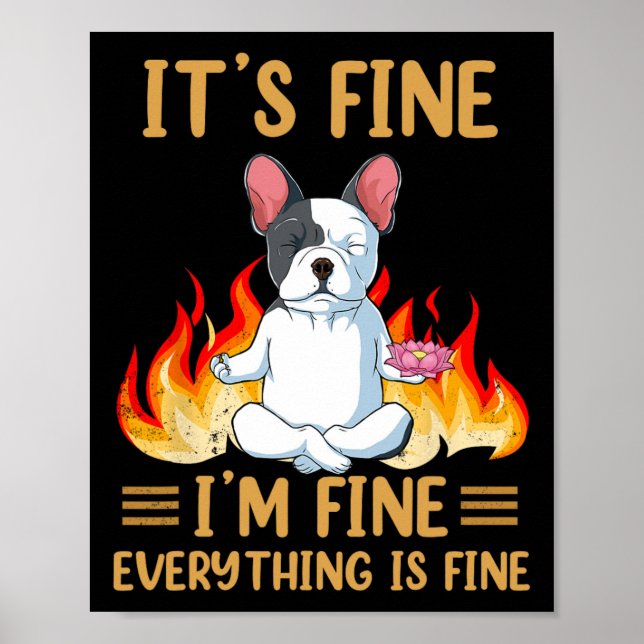 Fine - I'm Fine Everything Is Fine -french Bulldog Poster (Front)