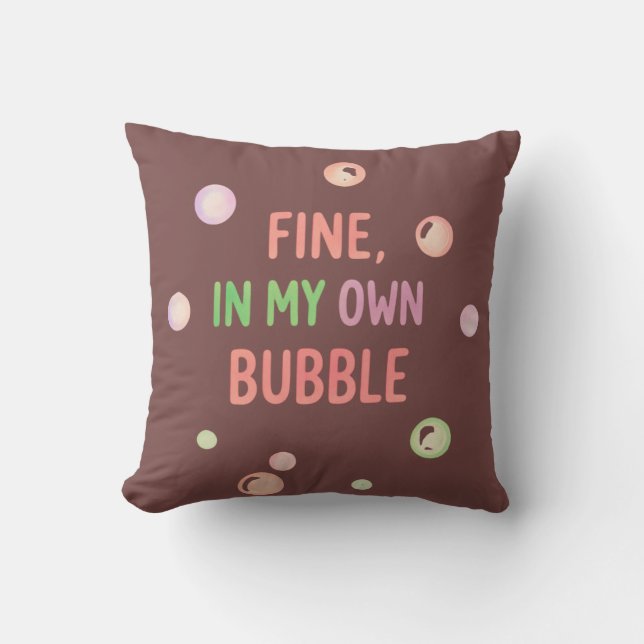 Fine, In My Own Bubble - Pastel Bubble Cushion (Front)