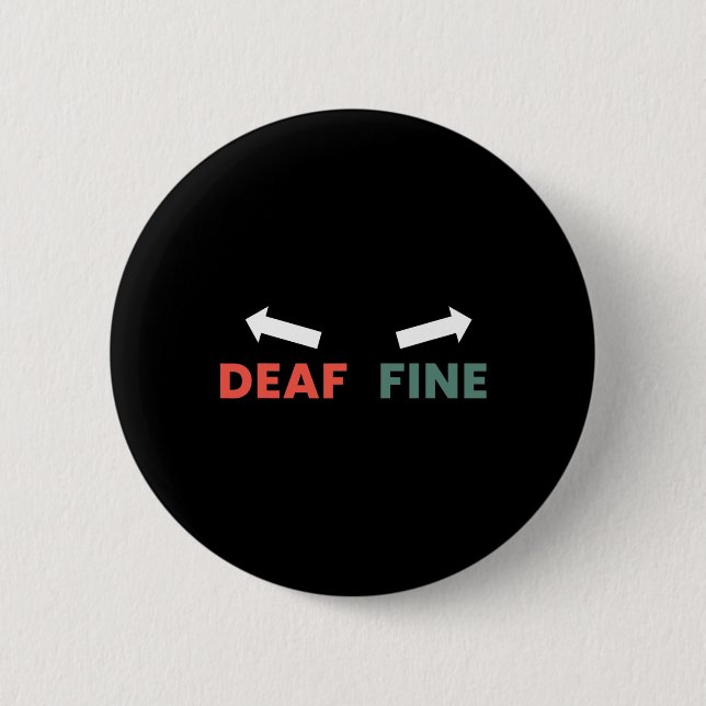 Fine Right Ear Is Deaf  6 Cm Round Badge (Front)