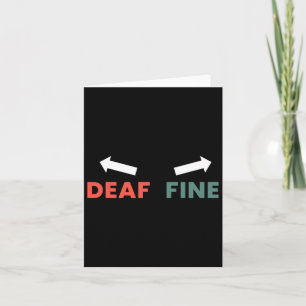 Fine Right Ear Is Deaf  Card