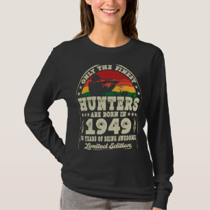 Finest Hunters Are Born In 1949 Deer Hunting 74th T-Shirt