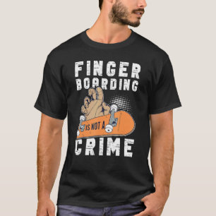 Fingerboard Finger Skateboarding Fingerboarding Tr T-Shirt
