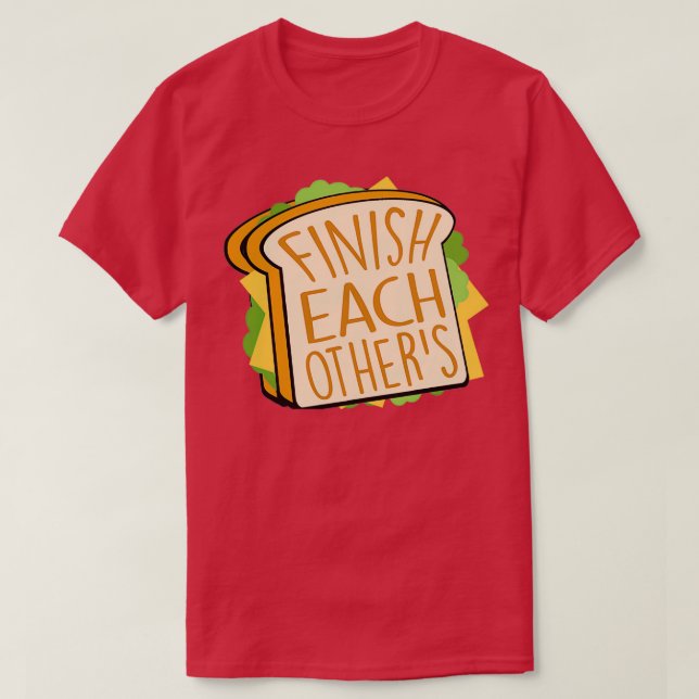 Finish Each Others  T-Shirt (Design Front)